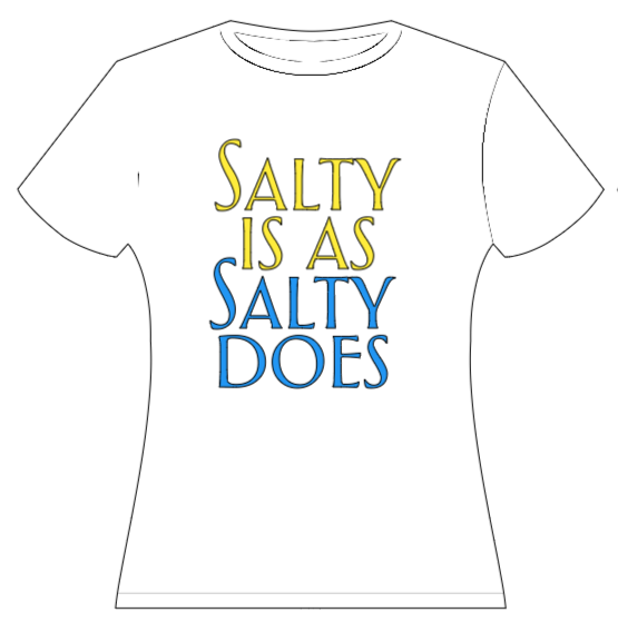 Salty Is As Salty Does