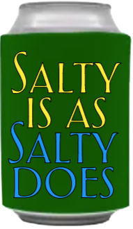 Salty Is As Salty Does Coozie