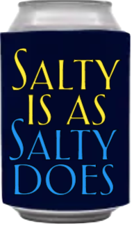 Salty Is As Salty Does Coozie