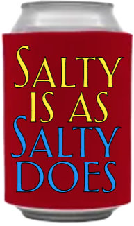 Salty Is As Salty Does Coozie