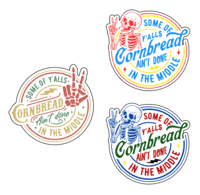 Some Of Y'alls Cornbread Stickers